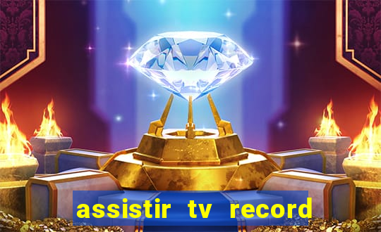 assistir tv record bahia ao vivo agora